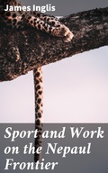 Cover: Sport and Work on the Nepaul Frontier - Good Press