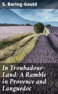 Abbildung von: In Troubadour-Land: A Ramble in Provence and Languedoc - Good Press