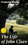Cover: The Life of John Clare - Good Press