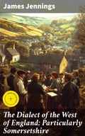 Cover: The Dialect of the West of England; Particularly Somersetshire - Good Press