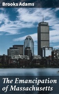 Cover: The Emancipation of Massachusetts - Good Press