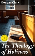 Cover: The Theology of Holiness - Good Press