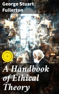 Cover: A Handbook of Ethical Theory - Good Press