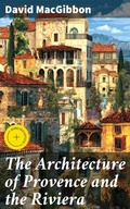 Cover: The Architecture of Provence and the Riviera - Good Press