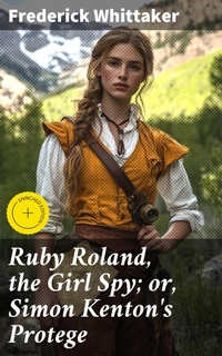 Enlarge image Cover: Ruby Roland, the Girl Spy; or, Simon Kenton's Protege - Good Press