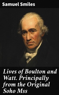 Abbildung von: Lives of Boulton and Watt. Principally from the Original Soho Mss - Good Press