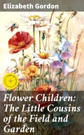 Cover: Flower Children: The Little Cousins of the Field and Garden - Good Press