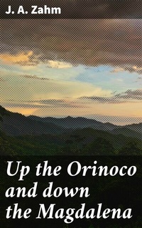 Abbildung von: Up the Orinoco and down the Magdalena - Good Press
