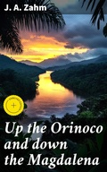 Cover: Up the Orinoco and down the Magdalena - Good Press