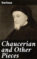 Cover: Chaucerian and Other Pieces - Good Press