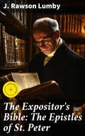 Cover: The Expositor's Bible: The Epistles of St. Peter - Good Press