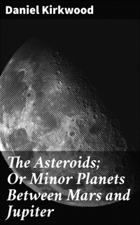 Abbildung von: The Asteroids; Or Minor Planets Between Mars and Jupiter - Good Press