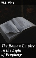 Cover: The Roman Empire in the Light of Prophecy - Good Press