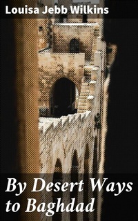 Abbildung von: By Desert Ways to Baghdad - Good Press