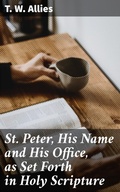 Cover: St. Peter, His Name and His Office, as Set Forth in Holy Scripture - Good Press