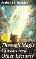 Cover: Through Magic Glasses and Other Lectures - Good Press