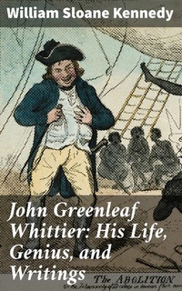 Abbildung von: John Greenleaf Whittier: His Life, Genius, and Writings - Good Press