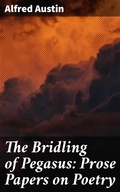 Cover: The Bridling of Pegasus: Prose Papers on Poetry - Good Press
