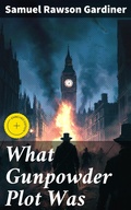 Cover: What Gunpowder Plot Was - Good Press