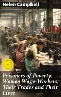 Cover: Prisoners of Poverty: Women Wage-Workers, Their Trades and Their Lives - Good Press