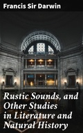 Cover: Rustic Sounds, and Other Studies in Literature and Natural History - Good Press
