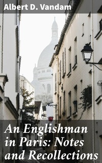 Abbildung von: An Englishman in Paris: Notes and Recollections - Good Press
