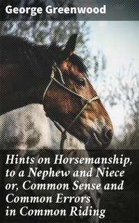 Abbildung von: Hints on Horsemanship, to a Nephew and Niece or, Common Sense and Common Errors in Common Riding - Good Press