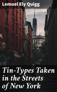 Abbildung von: Tin-Types Taken in the Streets of New York - Good Press