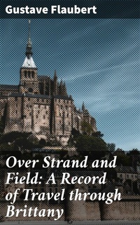 Abbildung von: Over Strand and Field: A Record of Travel through Brittany - Good Press