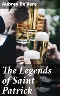 Cover: The Legends of Saint Patrick - Good Press