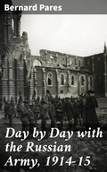 Cover: Day by Day with the Russian Army, 1914-15 - Good Press