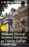 Cover: Military History: Lectures Delivered at Trinity College, Cambridge - Good Press