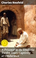 Cover: A Prisoner of the Khaleefa: Twelve Years Captivity at Omdurman - Good Press