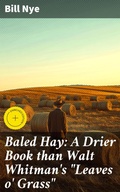 Cover: Baled Hay: A Drier Book than Walt Whitman's "Leaves o' Grass" - Good Press