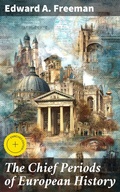 Cover: The Chief Periods of European History - Good Press