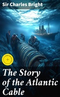 Cover: The Story of the Atlantic Cable - Good Press