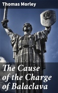 Cover: The Cause of the Charge of Balaclava - Good Press