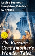 Cover: The Russian Grandmother's Wonder Tales - Good Press