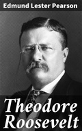 Cover: Theodore Roosevelt - Good Press