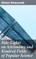 Cover: Side-Lights on Astronomy and Kindred Fields of Popular Science - Good Press