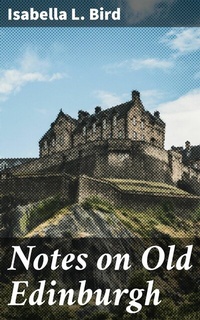 Abbildung von: Notes on Old Edinburgh - Good Press