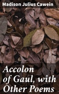 Cover: Accolon of Gaul, with Other Poems - Good Press
