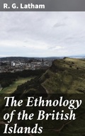 Cover: The Ethnology of the British Islands - Good Press