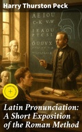 Cover: Latin Pronunciation: A Short Exposition of the Roman Method - Good Press
