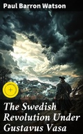 Cover: The Swedish Revolution Under Gustavus Vasa - Good Press