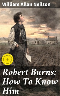 Enlarge image Cover: Robert Burns: How To Know Him - Good Press