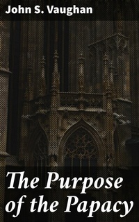 Abbildung von: The Purpose of the Papacy - Good Press