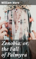 Cover: Zenobia; or, the Fall of Palmyra - Good Press