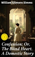 Cover: Confession; Or, The Blind Heart. A Domestic Story - Good Press