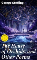 Cover: The House of Orchids, and Other Poems - Good Press